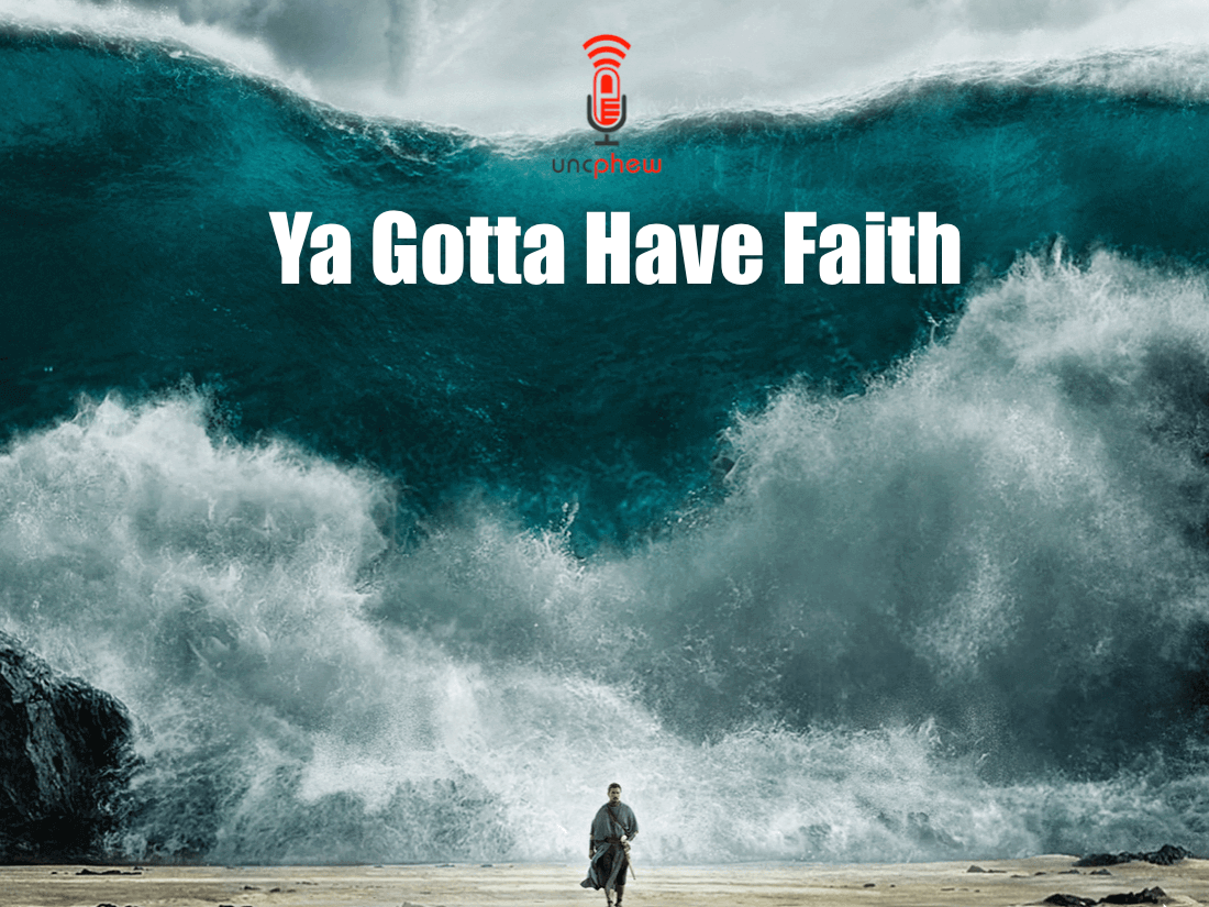 Faith: ya gotta have it.