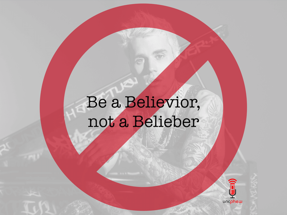 Be a believior not a belieber